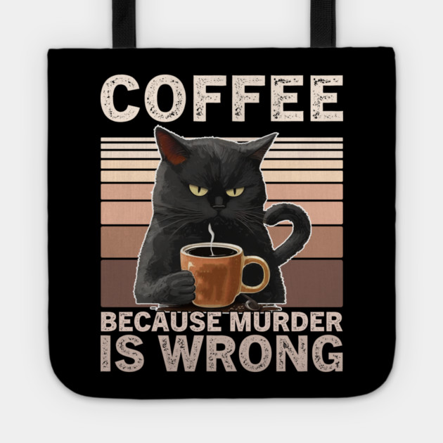 Coffee Because Murder Is Wrong Funny Cat Lover Tote by ArtistTee ⭐⭐⭐⭐⭐