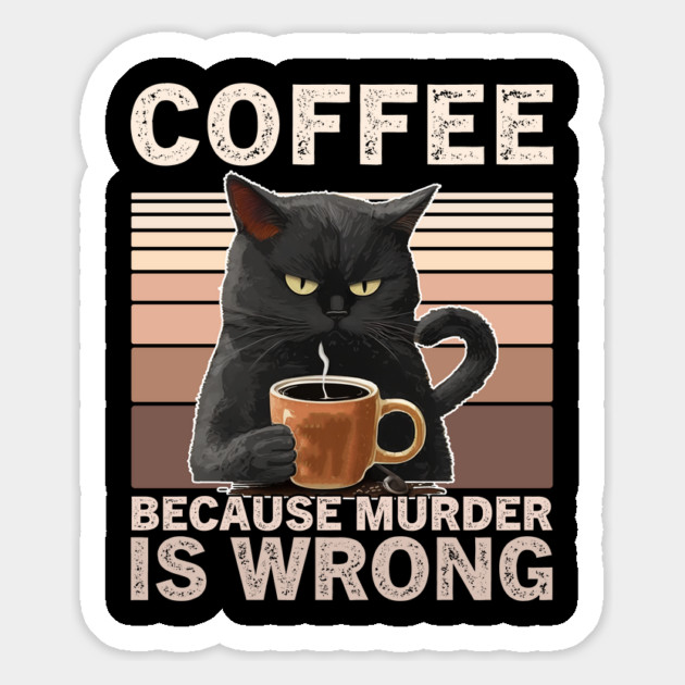 Coffee Because Murder Is Wrong Funny Cat Lover Magnet by ArtistTee ⭐⭐⭐⭐⭐
