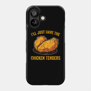 I'll Just Have The Chicken Tenders Foodie Humor Phone Case
