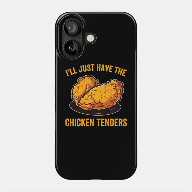 I'll Just Have The Chicken Tenders Foodie Humor Phone Case by ArtistTee ⭐⭐⭐⭐⭐