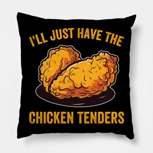 I'll Just Have The Chicken Tenders Foodie Humor Pillow by ArtistTee ⭐⭐⭐⭐⭐