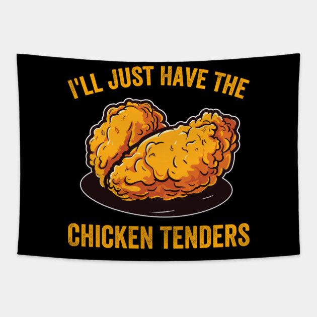 I'll Just Have The Chicken Tenders Foodie Humor Tapestry by ArtistTee ⭐⭐⭐⭐⭐