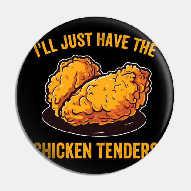 I'll Just Have The Chicken Tenders Foodie Humor Pin by ArtistTee ⭐⭐⭐⭐⭐