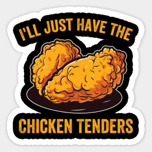 I'll Just Have The Chicken Tenders Foodie Humor Sticker