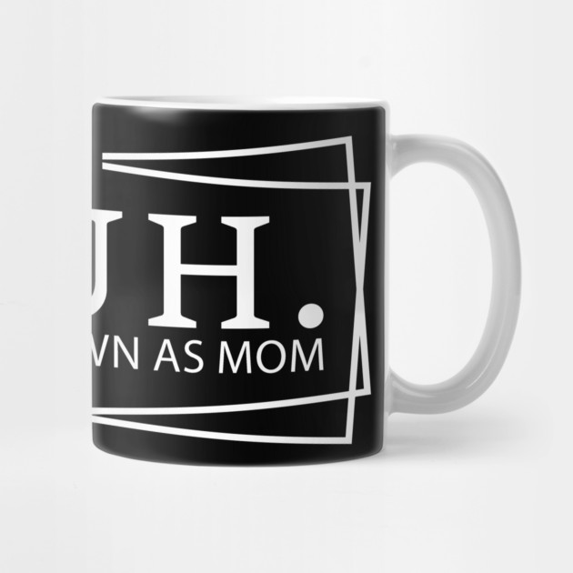 Bruh. Formerly Known As Mom Mother's Day Humor by ArtistTee ⭐⭐⭐⭐⭐