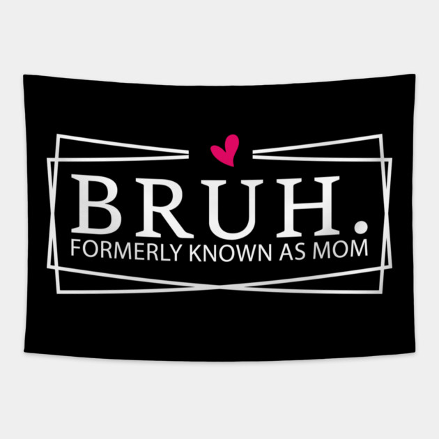 Bruh. Formerly Known As Mom Mother's Day Humor Tapestry by ArtistTee ⭐⭐⭐⭐⭐