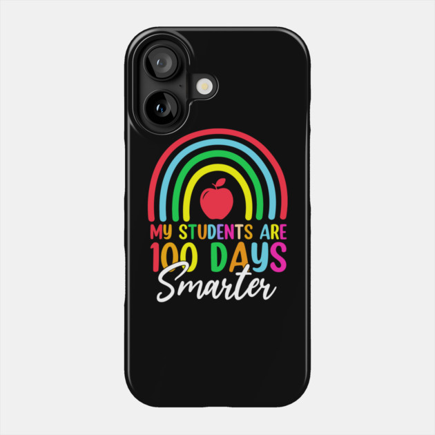 My Students Are 100 Days Smarter Teacher Appreciation Phone Case by ArtistTee ⭐⭐⭐⭐⭐