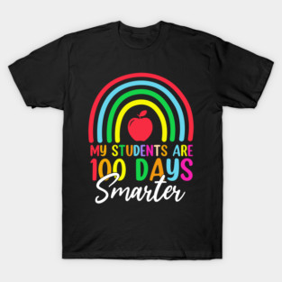 My Students Are 100 Days Smarter Teacher Appreciation T-Shirt