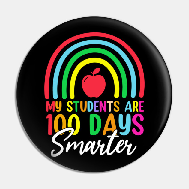 My Students Are 100 Days Smarter Teacher Appreciation Pin by ArtistTee ⭐⭐⭐⭐⭐