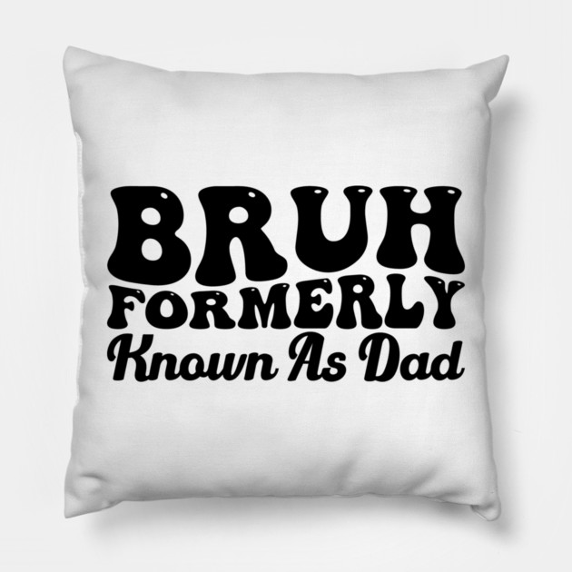 Bruh Formerly Known As Dad Father's Day Dad Joke Pillow by ArtistTee ⭐⭐⭐⭐⭐