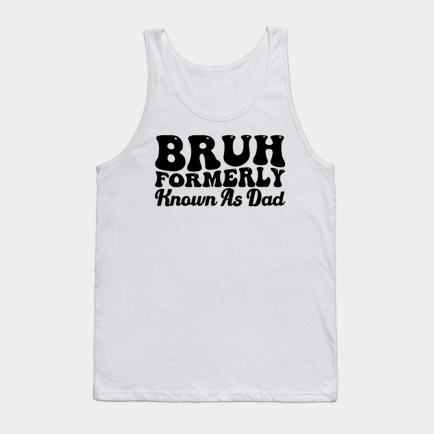 Bruh Formerly Known As Dad Father's Day Dad Joke Tank Top by ArtistTee ⭐⭐⭐⭐⭐