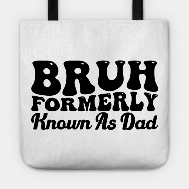 Bruh Formerly Known As Dad Father's Day Dad Joke Tote by ArtistTee ⭐⭐⭐⭐⭐