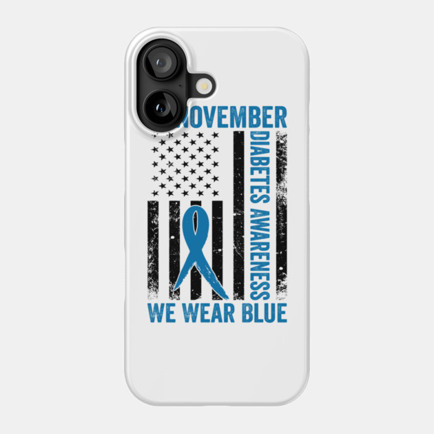 In November Diabetes Awareness We Wear Blue American Flag Phone Case by ArtistTee ⭐⭐⭐⭐⭐