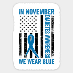 In November Diabetes Awareness We Wear Blue American Flag Magnet