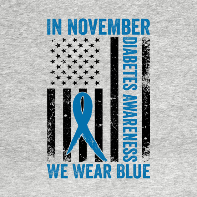In November Diabetes Awareness We Wear Blue American Flag by ArtistTee ⭐⭐⭐⭐⭐