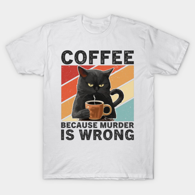 Coffee Because Murder Is Wrong Grumpy Cat Funny T-Shirt by ArtistTee ⭐⭐⭐⭐⭐