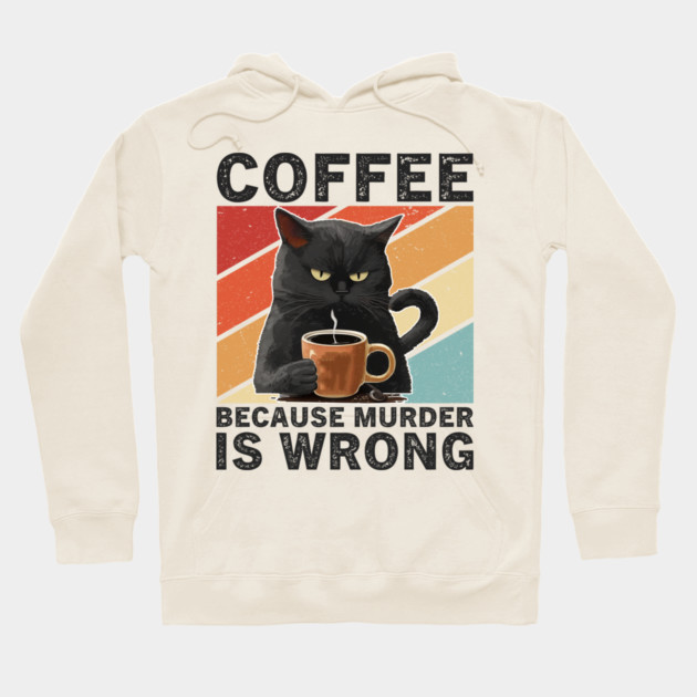 Coffee Because Murder Is Wrong Grumpy Cat Funny Hoodie by ArtistTee ⭐⭐⭐⭐⭐