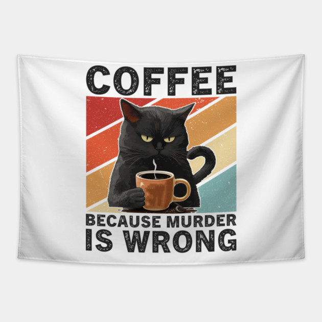 Coffee Because Murder Is Wrong Grumpy Cat Funny Tapestry by ArtistTee ⭐⭐⭐⭐⭐