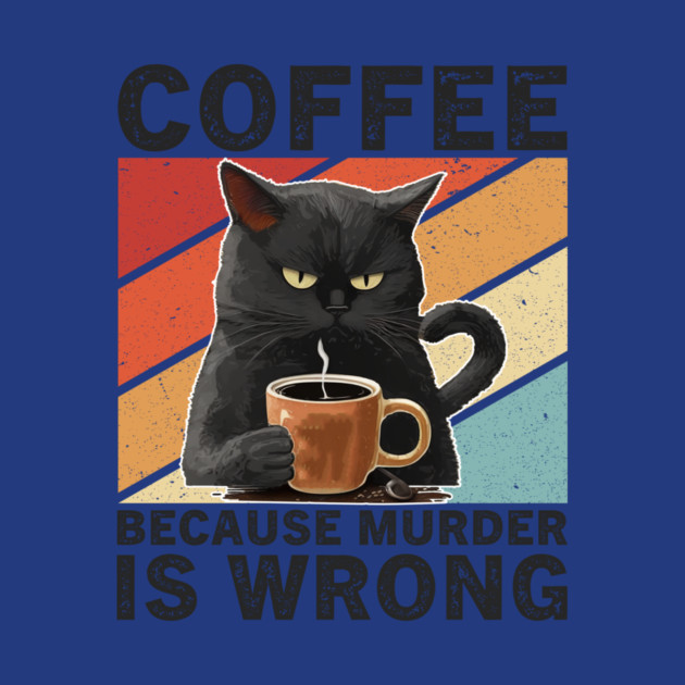 Coffee Because Murder Is Wrong Grumpy Cat Funny by ArtistTee ⭐⭐⭐⭐⭐