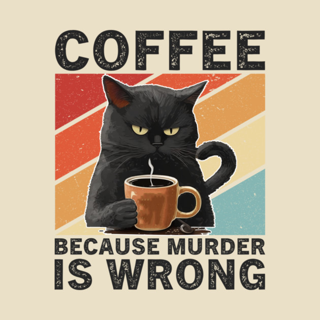 Coffee Because Murder Is Wrong Grumpy Cat Funny by ArtistTee ⭐⭐⭐⭐⭐