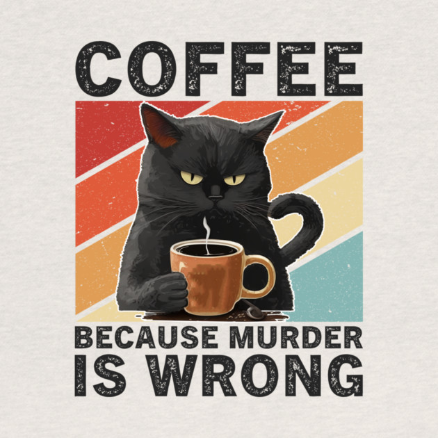 Coffee Because Murder Is Wrong Grumpy Cat Funny by ArtistTee ⭐⭐⭐⭐⭐