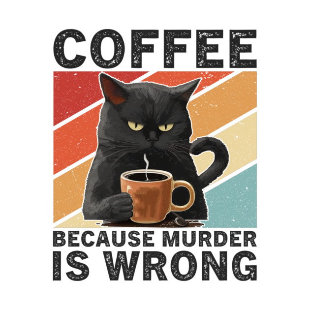 Coffee Because Murder Is Wrong Grumpy Cat Funny by ArtistTee ⭐⭐⭐⭐⭐