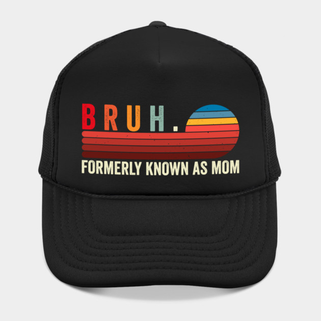 Bruh. Formerly Known As Mom by ArtistTee ⭐⭐⭐⭐⭐