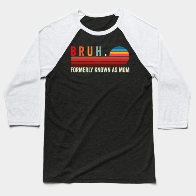 Bruh. Formerly Known As Mom Baseball T-Shirt by ArtistTee ⭐⭐⭐⭐⭐