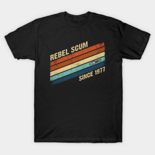 Rebel Scum Since 1977 T-Shirt