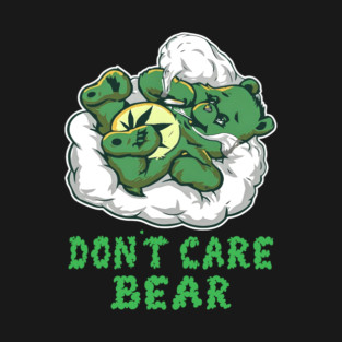 Dont Care Bear Smoking Weed Cannabis Marijuana 4:20 Stoner T-Shirt