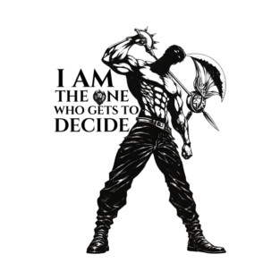 I Am The One Who Gets To Decide Juggernaut Anime Character T-Shirt