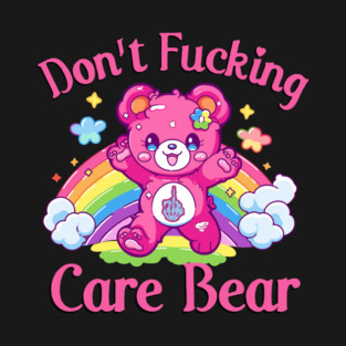 Don't Fcking Care Bear Rainbow Bear Sarcastic T-Shirt