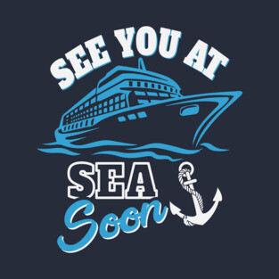 See You At Sea Soon T-Shirt