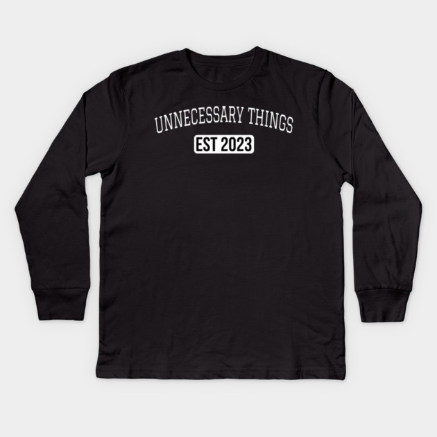 Unnecessary Things - Varsity Kids Long Sleeve T-Shirt by Lou Johnson
