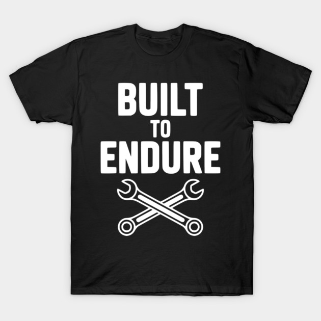Built to Endure T-Shirt by Frank Ring