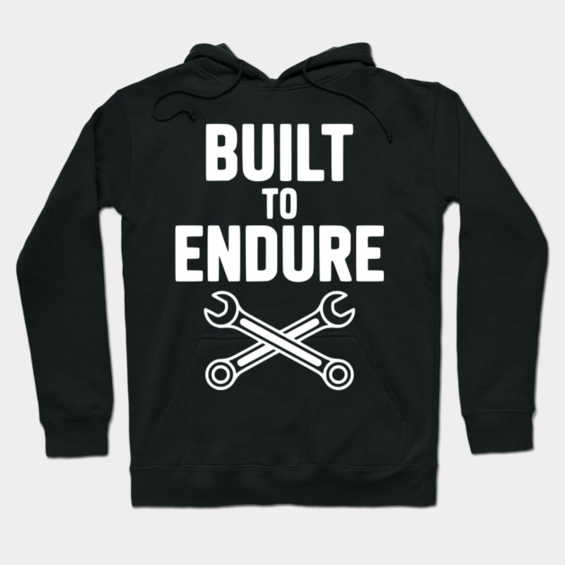 Built to Endure Hoodie by Frank Ring