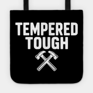 Tempered Tough Tote