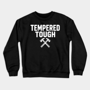 Tempered Tough Crewneck Sweatshirt