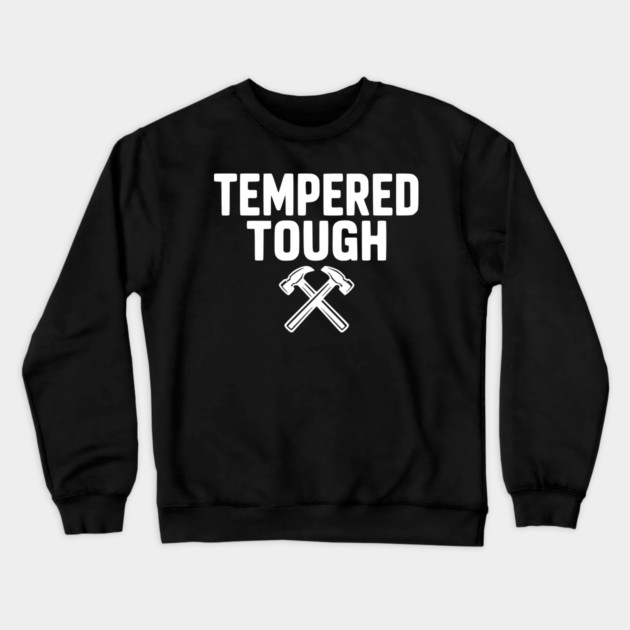 Tempered Tough Crewneck Sweatshirt by Frank Ring