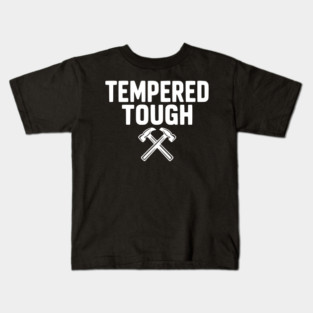 Tempered Tough Kids T-Shirt
