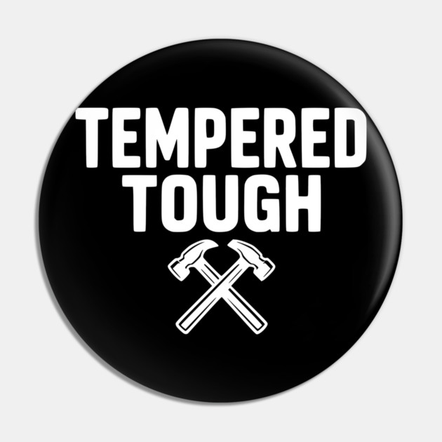 Tempered Tough Pin by Frank Ring