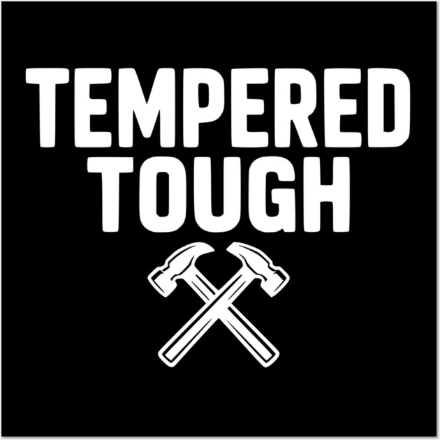 Tempered Tough Wall Art by Frank Ring