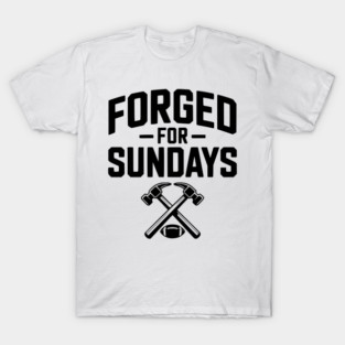 Forged for Sundays T-Shirt