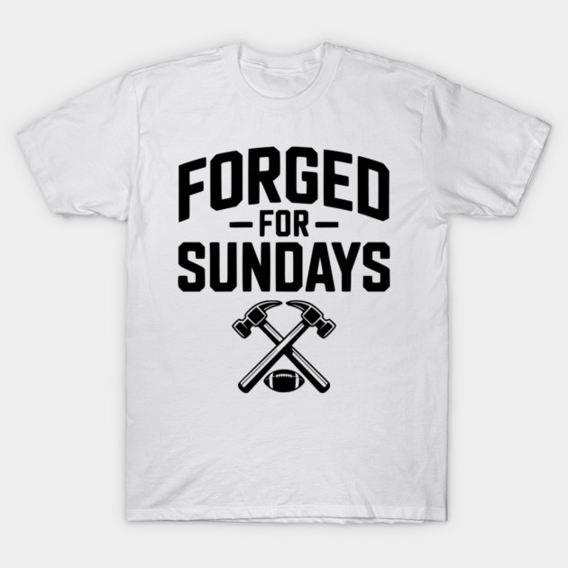 Forged for Sundays T-Shirt by Frank Ring