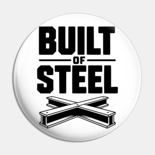 Built of Steel Pin