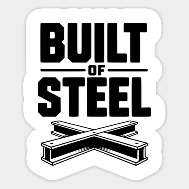 Built of Steel Sticker by Frank Ring