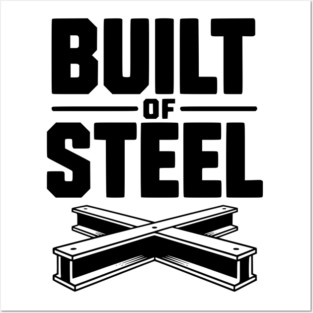 Built of Steel Posters and Art