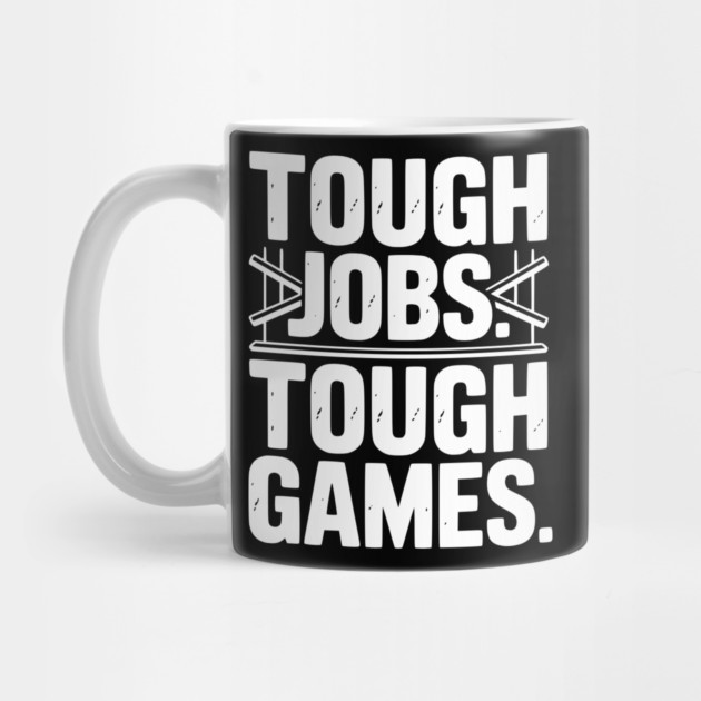 Tough Jobs. Tough Games. by Frank Ring