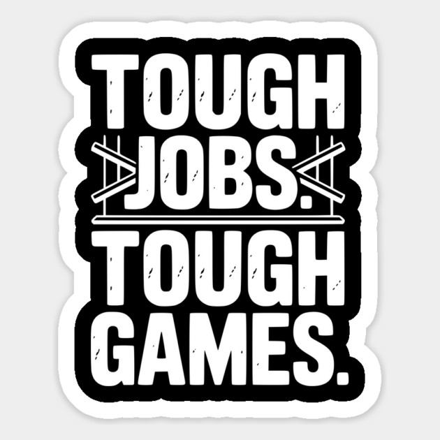 Tough Jobs. Tough Games. Magnet by Frank Ring