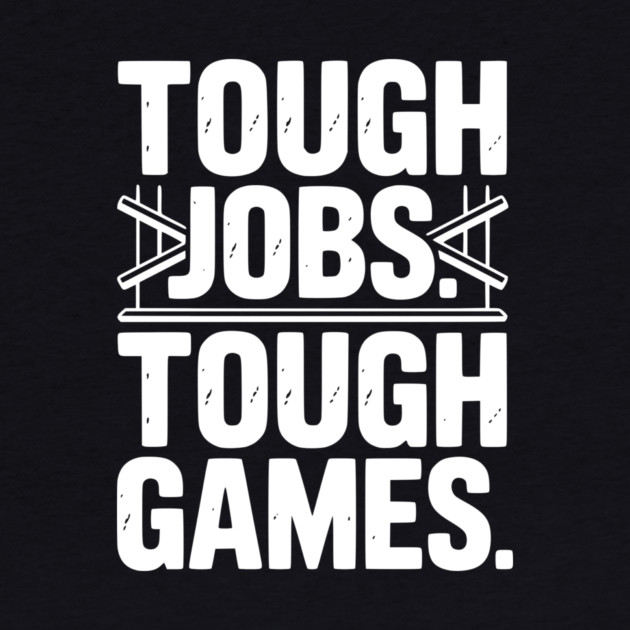 Tough Jobs. Tough Games. by Frank Ring